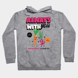 Always with you Hoodie